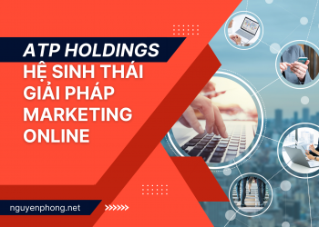 ATP Holdings – Hệ sinh thái giải pháp marketing online