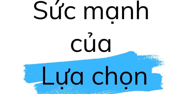 Sức mạnh của lựa chọn